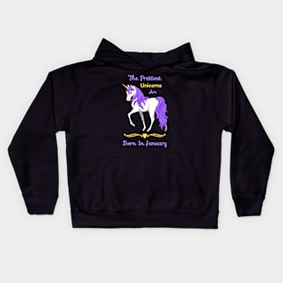 The Prettiest Unicorns Are Born in January Kids Hoodie